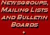 Newsgroups, Mailing Lists and Bulletin Boards